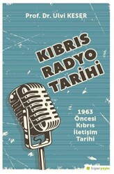 Kıbrıs Radyo Tarihi 1963 Öncesi Kıbrıs İletişim Tarihi - Hiperlink Yayınları