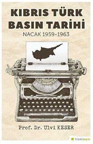 Kıbrıs Türk Basın Tarihi Nacak 1959-1963 - Hiperlink Yayınları