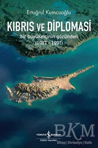 Kıbrıs ve Diplomasi - İş Bankası Kültür Yayınları