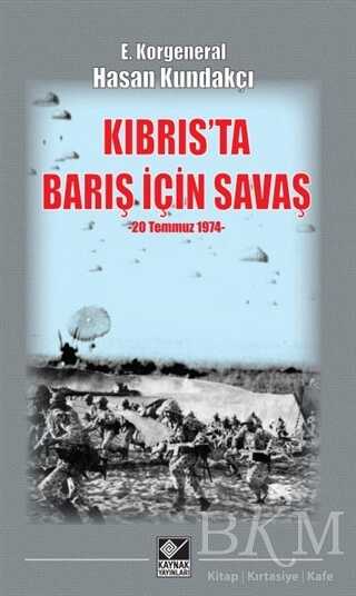 Kıbrıs`ta Barış İçin Savaş 20 Temmuz 1974 - Kaynak Yayınları