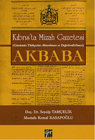 Kıbrıs’ta Mizah Gazetesi Günümüz Türkçesine Aktarılması ve Değerlendirilmesi Akbaba - Gazi Kitabevi
