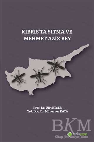 Kıbrıs’ta Sıtma ve Mehmet Aziz Bey - Hiperlink Yayınları
