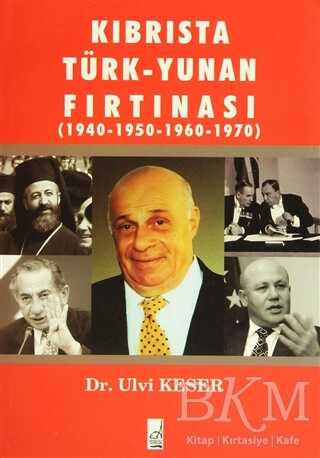 Kıbrısta Türk - Yunan Fırtınası 1940-1950 - 1960-1970 - Boğaziçi Yayınları