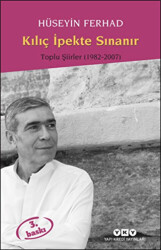 Kılıç İpekte Sınanır Toplu Şiirler 1982 - 2000 - Yapı Kredi Yayınları