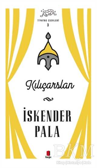Kılıçarslan - Tiyatro Eserleri 3 - Kapı Yayınları