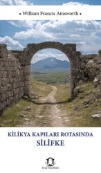 Kilikya Kapıları Rotasında Silifke - Eyce Yayınları