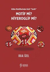 Kilim Motiflerinde Gizli ‘Tarih’ Motif mi Hiyeroglif mi? - Deniz Yayınevi