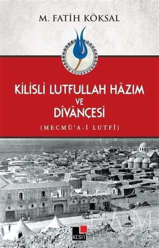 Kilisli Lutfullah Hazım ve Divançesi - Kesit Yayınları