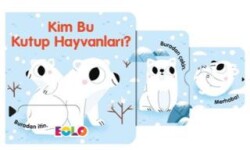 Kim Bu Kutup Hayvanları? - Eolo Yayıncılık
