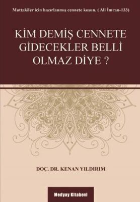 Kim Demiş Cennete Gidecekler Belli Olmaz Diye? - 1