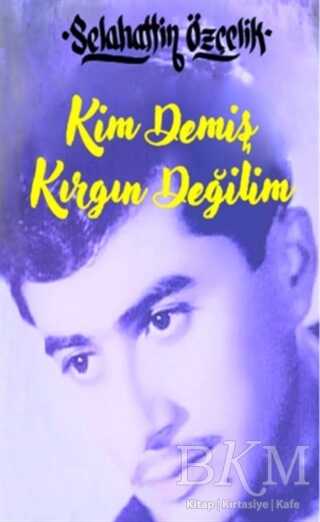 Kim Demiş Kırgın Değilim - Minel Yayın