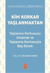 Kim Korkar Yaşlanmaktan - Nobel Yaşam