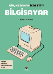 Kim, Ne Zaman İcat Etti? Bilgisayar - TÜBİTAK Yayınları