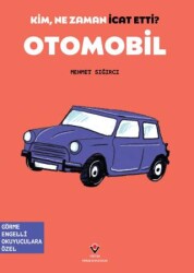 Kim, Ne Zaman İcat Etti? Otomobil - TÜBİTAK Yayınları