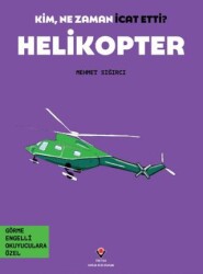 Kim, Ne Zaman İcat Etti? Helikopter - TÜBİTAK Yayınları