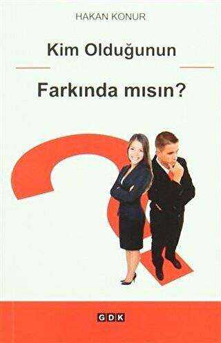 Kim Olduğunun Farkında Mısın? - GDK Yayınları
