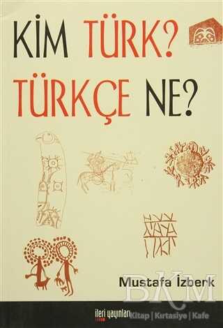 Kim Türk? Türkçe Ne? - İleri Yayınları