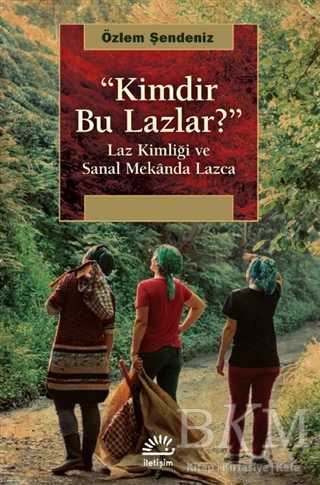 Kimdir Bu Lazlar? - İletişim Yayınevi