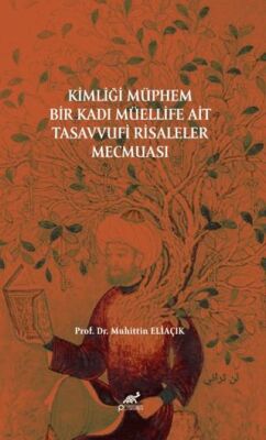 Kimliği Müphem Bir Kadı Müellife Tasavvufi Risaleler Mecmuası - 1