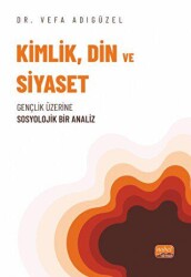 Kimlik, Din ve Siyaset - Nobel Bilimsel Eserler