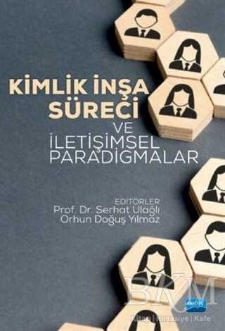 Kimlik İnşa Süreci ve İletişimsel Paradigmalar - Nobel Akademik Yayıncılık
