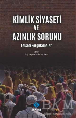Kimlik Siyaseti ve Azınlık Sorunu - Sentez Yayınları
