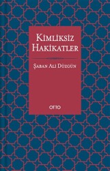 Kimliksiz Hakikatler - Otto Yayınları