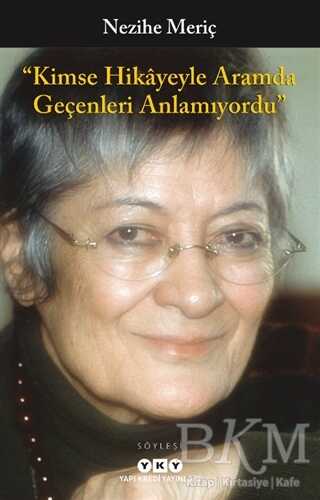 Kimse Hikayeyle Aramda Geçenleri Anlamıyordu - Yapı Kredi Yayınları