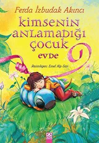 Kimsenin Anlamadığı Çocuk Evde - Altın Kitaplar