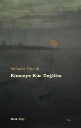 Kimseye Küs Değilim - Ahenk Kitap