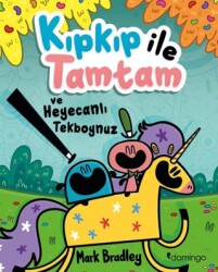 Kıpkıp ile Tamtam ve Heyecanlı Tekboynuz - Domingo Yayınevi