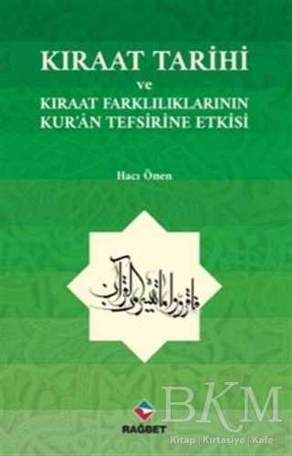 Kıraat Tarihi ve Kıraat Farklılıklarının Kur`an Tefsirine Etkisi - Rağbet Yayınları