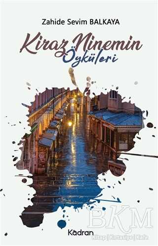 Kiraz Ninemin Öyküleri - Kadran Medya Yayıncılık