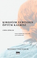 Kırdığım Yerinden Öptüm Kalbini - Lirik Şiirler - Siyah Beyaz Yayınları