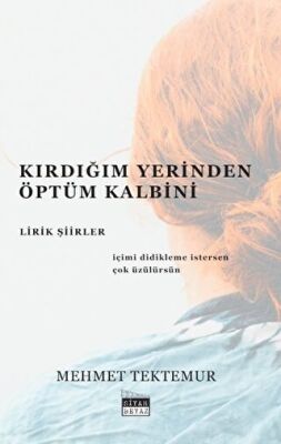 Kırdığım Yerinden Öptüm Kalbini - Lirik Şiirler - 1