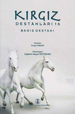 Kırgız Destanları 16 Bagış Destanı - Türk Dil Kurumu Yayınları