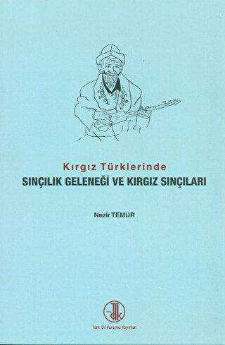 Kırgız Türklerinde Sınçılık Geleneği ve Kırgız Sınçıları - Türk Dil Kurumu Yayınları