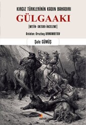 Kırgız Türklerinin Kadın Bahadırı: Gülgaakı - Kriter Yayınları
