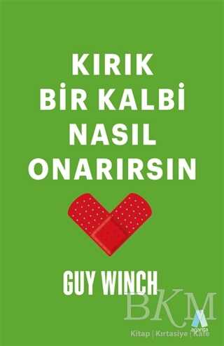 Kırık Bir Kalbi Nasıl Onarırsın - Aganta Yayınları
