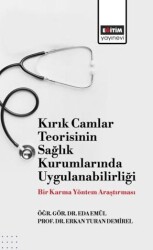 Kırık Camlar Teorisinin Sağlık Kurumlarında Uygulanabilirliği: Bir Karma Yöntem Araştırması - Eğitim Yayınevi - Bilimsel Eserler