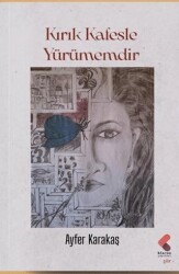 Kırık Kafesle Yürümemdir - Klaros Yayınları