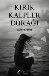 Kırık Kalpler Durağı - Fısıldayan Kalemler Yayınevi