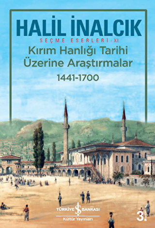 Kırım Hanlığı Tarihi Üzerine Araştırmalar 1441 - 1700 - İş Bankası Kültür Yayınları