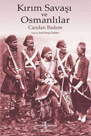KIRIM SAVAŞI VE OSMANLILAR - İş Bankası Kültür Yayınları