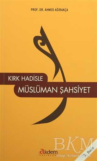 Kırk Hadisle Müslüman Şahsiyet - Akdem Yayınları