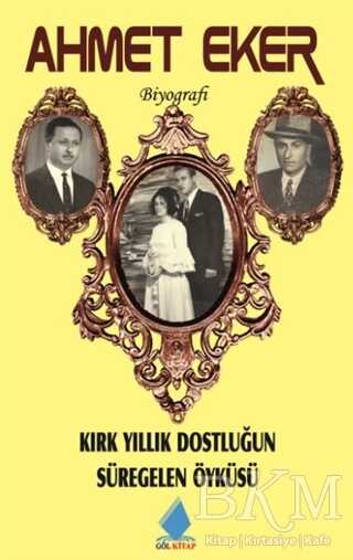 Kırk Yıllık Dostluğun Süregelen Öyküsü - Göl Yayıncılık