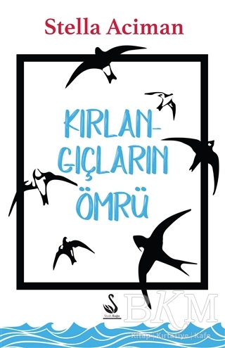 Kırlangıçların Ömrü - Siyah Kuğu Yayınları