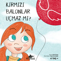 Kırmızı Balonlar Uçmaz Mı? - Pegasus Çocuk Yayınları
