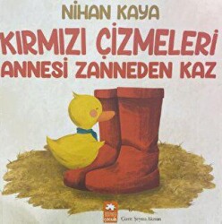Kırmızı Çizmeleri Annesi Zanneden Kaz - Eksik Parça Yayınları