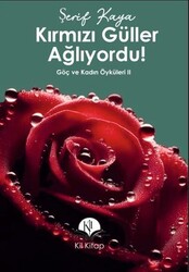 Kırmızı Güller Ağlıyordu! - Kil Yayınları
